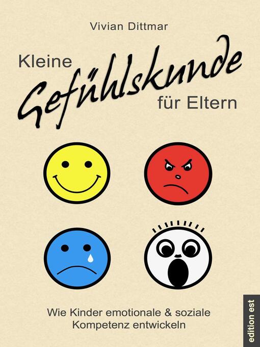 Title details for Kleine Gefühlskunde für Eltern--Wie Kinder emotionale & soziale Kompetenz entwickeln by Vivian Dittmar - Available